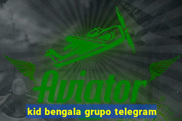 kid bengala grupo telegram